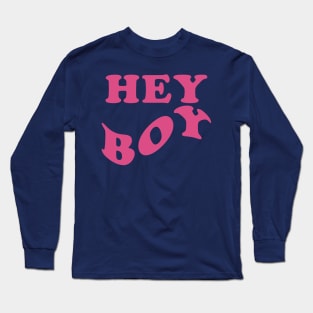 HEY BOY simple tagline quote one color Long Sleeve T-Shirt